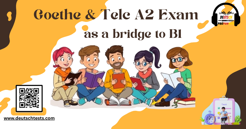 Goethe A2 Exam & Telc A2 Exam as a bridge to B1